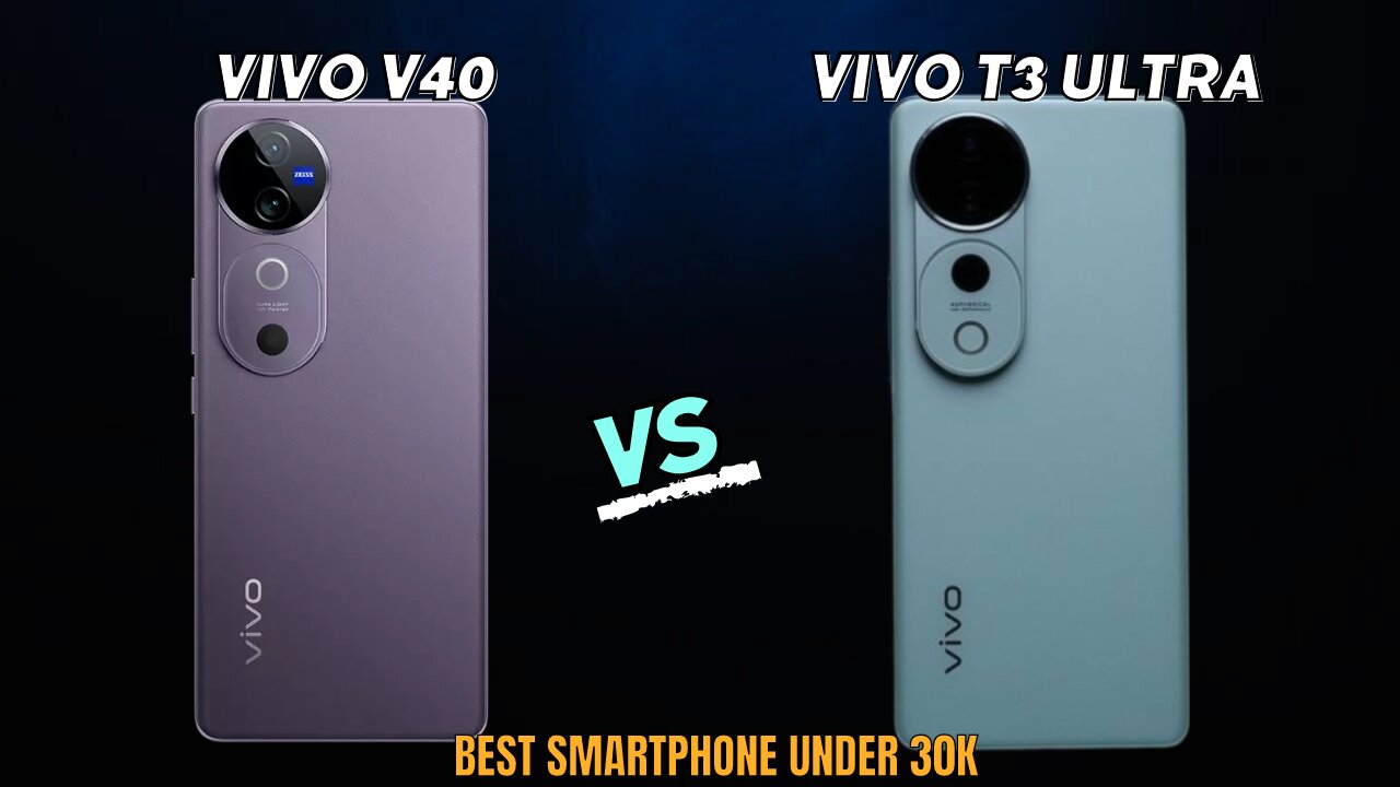 Vivo V40 vs Vivo T3 Ultra 🔥 Best Smartphone Under 30k