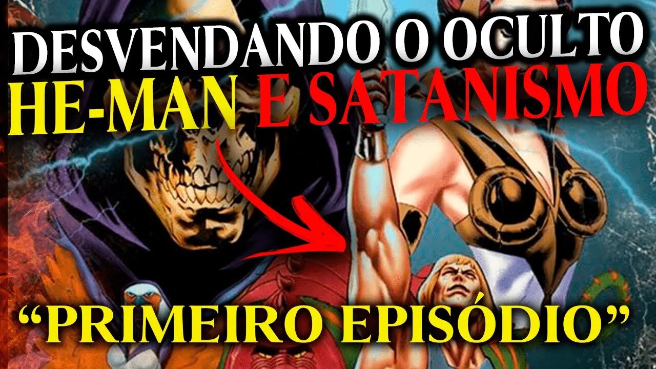 DESVENDANDO O OCULTO || HE-MAN E A DEMONIZAÇÃO DE UMA GERAÇÃO || PRIMEIRO EPISÓDIO.