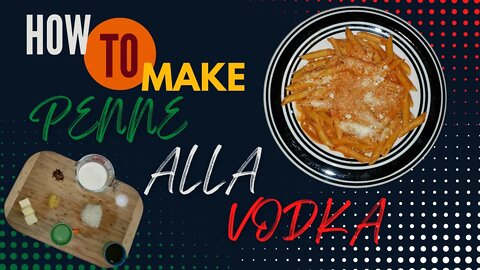 HOW TO MAKE PENNE ALLA VODKA