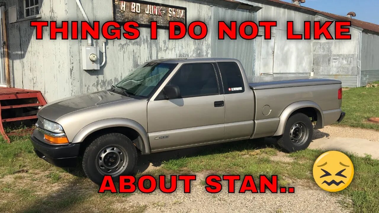 WHAT I DISLIKE ABOUT MY 2002 CHEVY S-10 4.3V6 (AKA STAN)