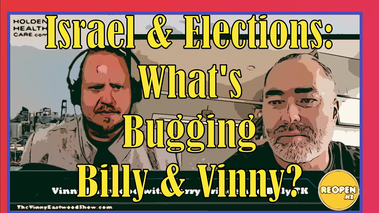 Elections and Israel, What's Bugging Vinny Eastwood and Billy TK? The Big Puzzle with Barry Prince