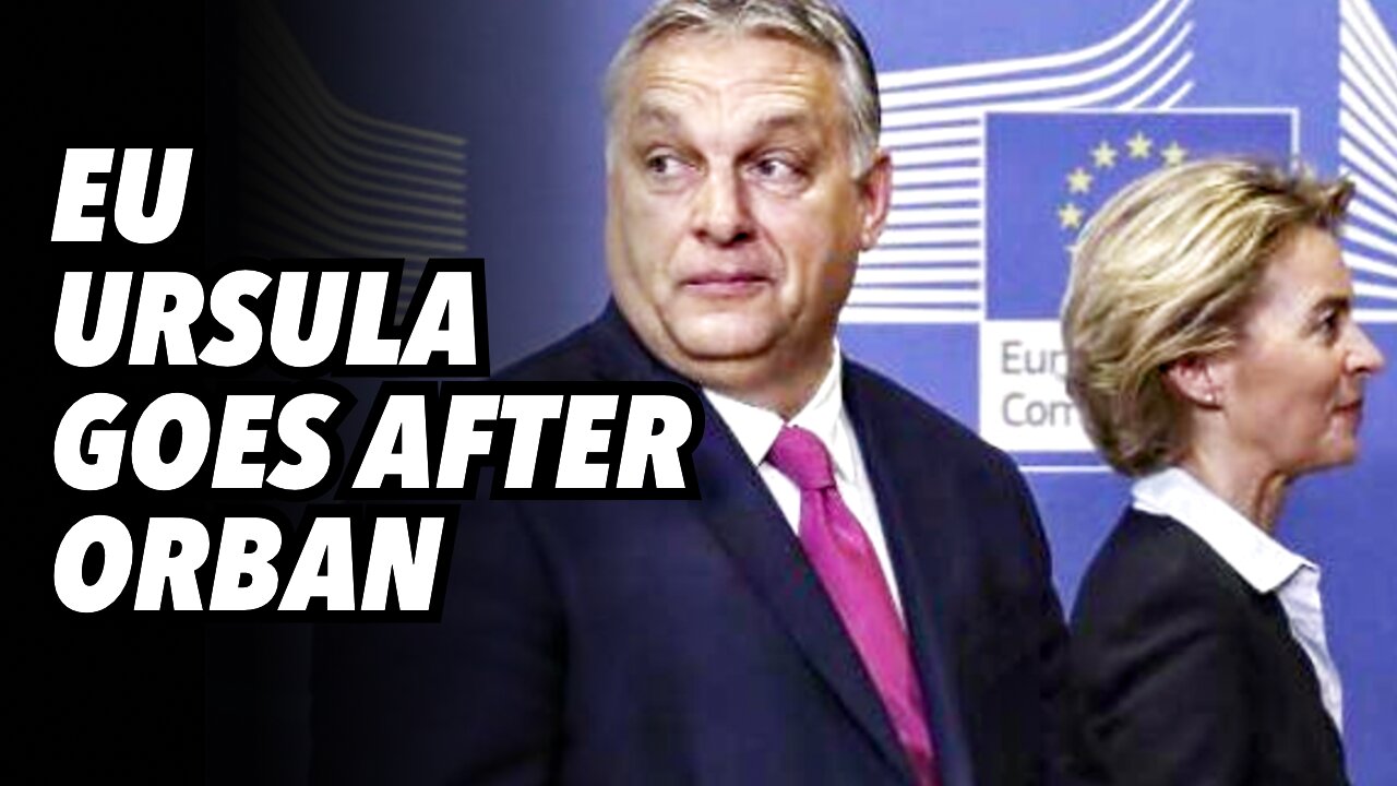 EU Ursula goes after Orban