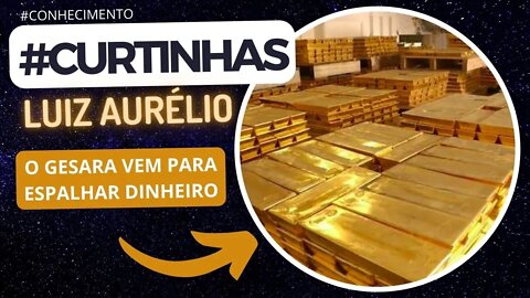 CURTINHAS LUIZ AURÉLIO O GESARA VEM PARA ESPALHAR DINHEIRO #curtinhasluizaurelio