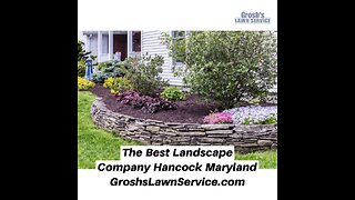 The Best Landscape Company Hancock Maryland