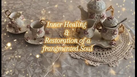 Inner Healing & Restoration of a Fragmented Soul