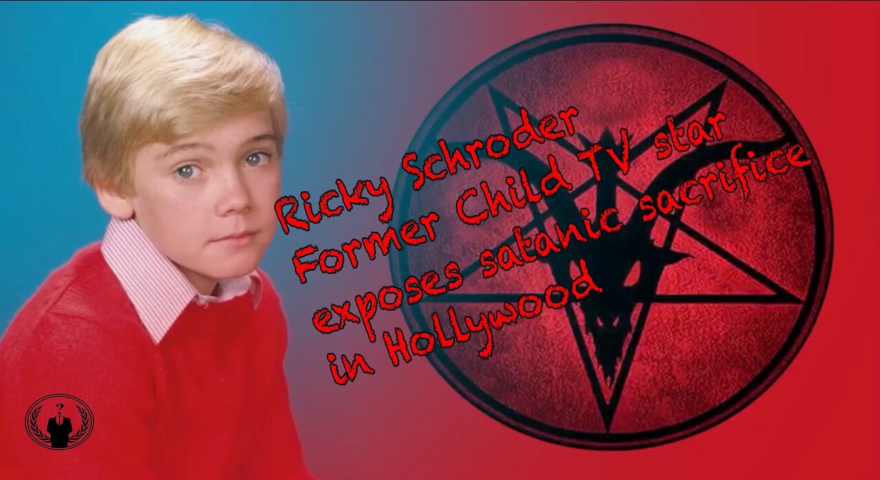 Former Child Star Ricky Schroder exposes Hollywood Satanic Sacrifice