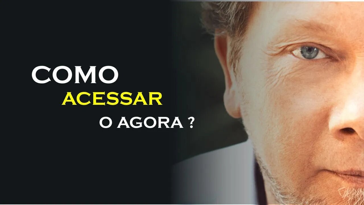 COMO ACESSAR O AGORA, ECKHART TOLLE DUBLADO