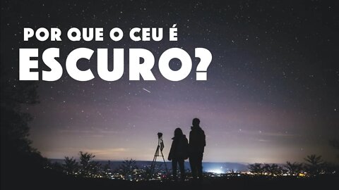 SE O SOL ILUMINA O VÁCUO, POR QUE O CÉU E O UNIVERSO SÃO ESCUROS?