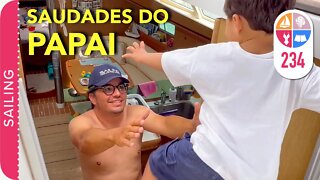 234 | Saudades do Papai - Sailing Around the World