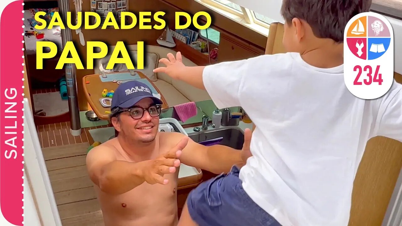 234 | Saudades do Papai - Sailing Around the World