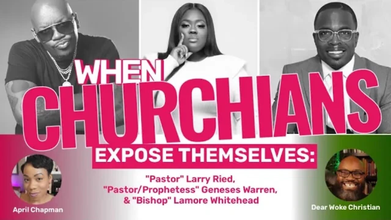 When Churchians Expose Themselves: Larry Reid, Bishop Lamor Whitehead and Geneses Warren Show Out!