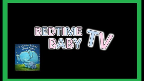 WHITE NOISE and IF ANIMALS KISSED GOODNIGHT - BEDTIME BABY TV