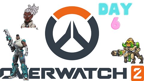 Overwatch 2 - Day 6