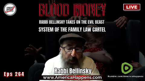 Rabbi Belinsky takes on the evil beast system of the Family Law Cartel - Blood Money Eps 264