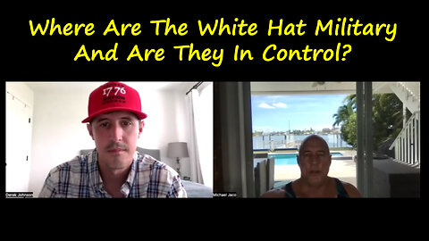 Derek Johnson & Michael Jaco "Where Are The White Hat Military" 9.7.23