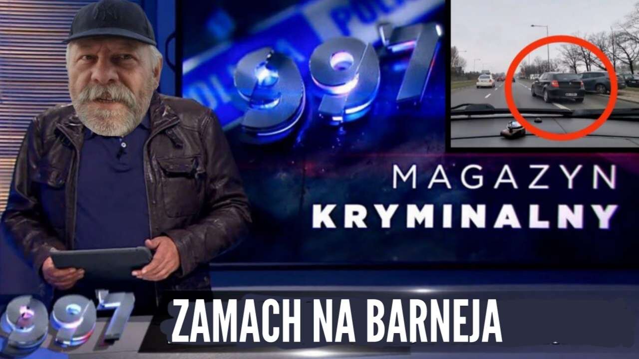 ZAMACH NA BARNEJA I POŚCIG - BLIŻYŃSKI MAGAZYN KRYMINALNY 997 [14.03.2024]