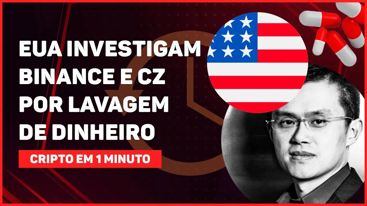 C1: EUA INVESTIGAM BINANCE E CZ POR LAVAGEM DE DINHEIRO