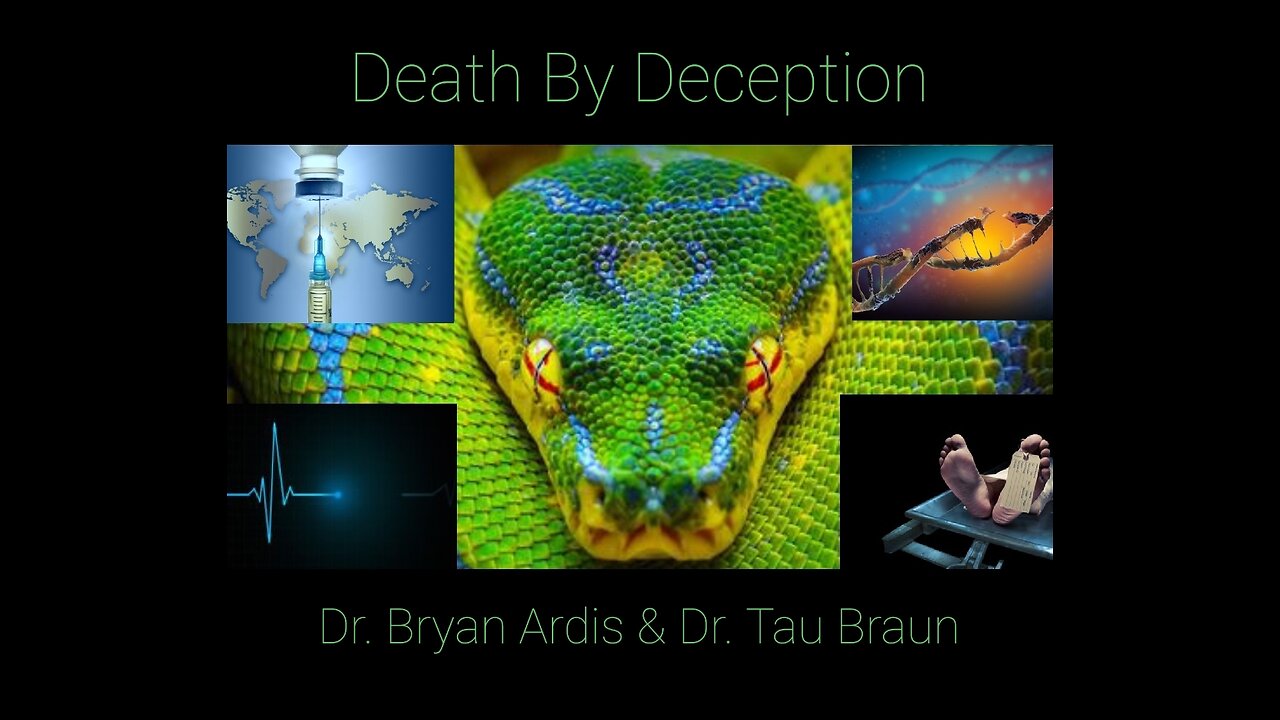 'Death By Deception' Part 1 FULL FILM - With Dr. Bryan Ardis & Dr. Tau Braun