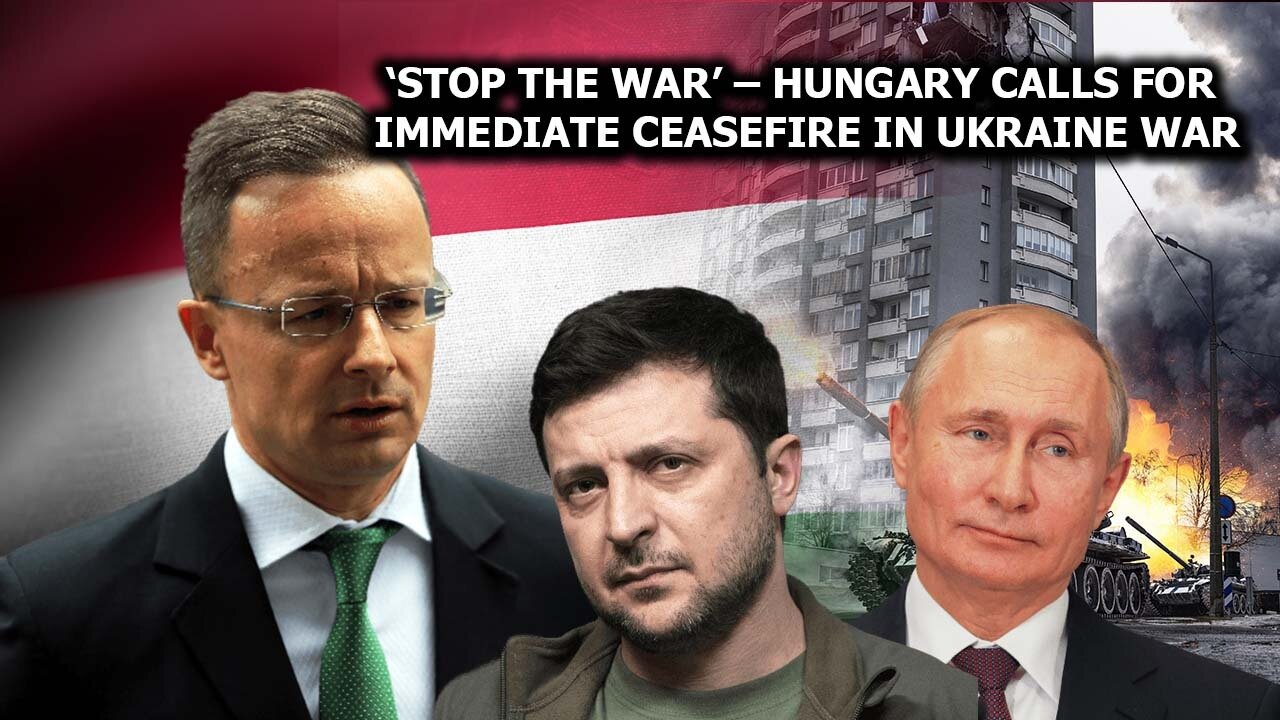 ‘Stop the war’ – Hungary calls for immediate ceasefire in Ukraine war