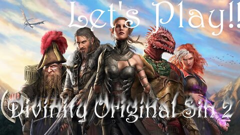 Let's Play: Divinity Original Sin 2 with Friends Part 2