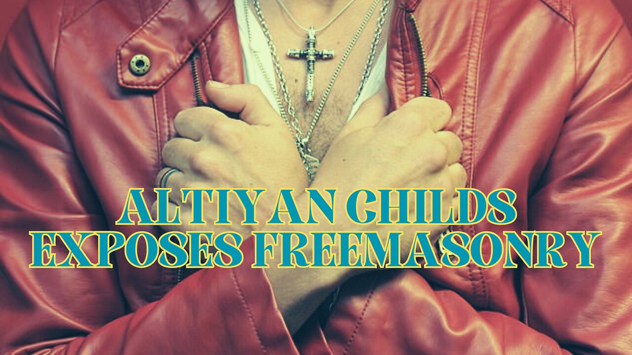 Altiyan Childs Exposes Freemasonry (2021)