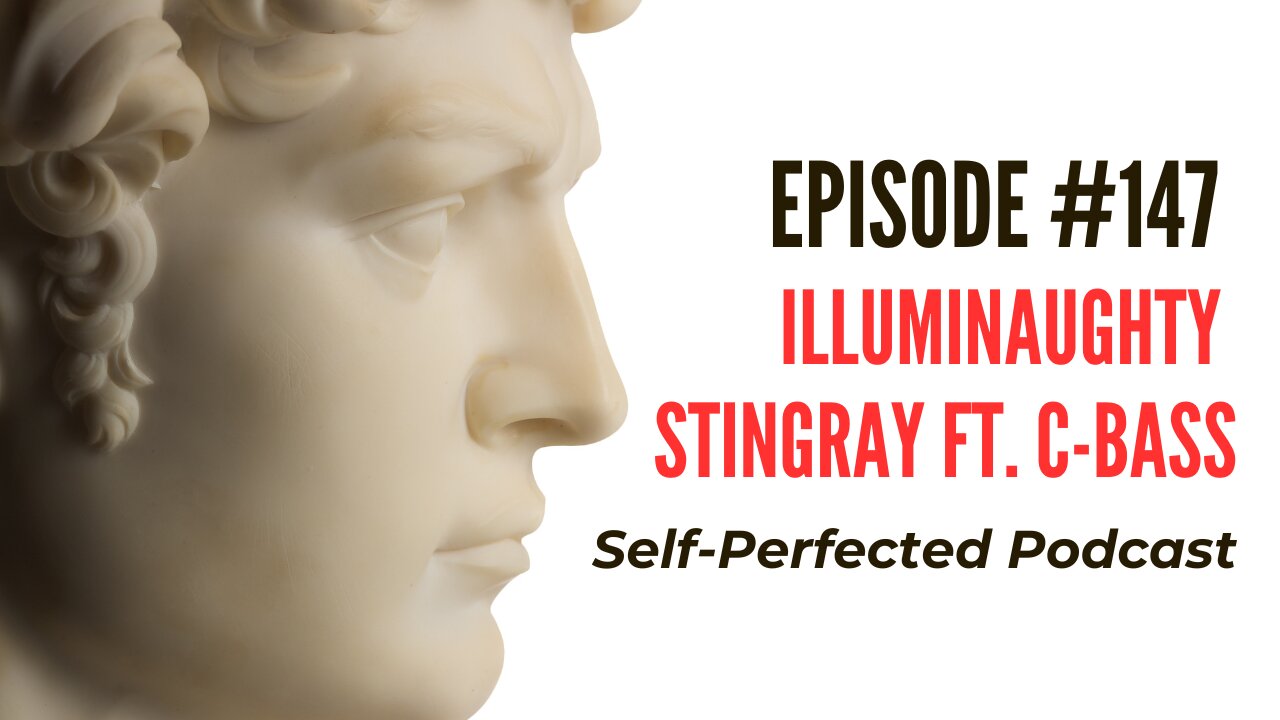 Episode 147 - Illuminaughty Stingray Ft. C-Bass