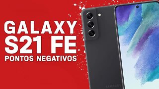 Galaxy S21 FE - Pontos Negativos que você PRECISA SABER!