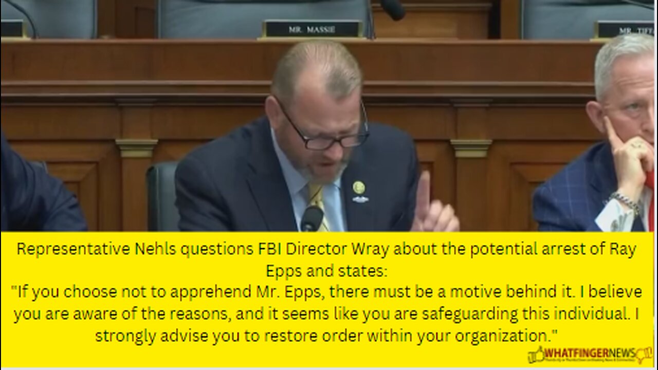 Representative Nehls questions FBI Director Wray about the potential arrest of Ray Epps and states: