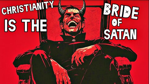 Christianity Is The Bride Of Satan