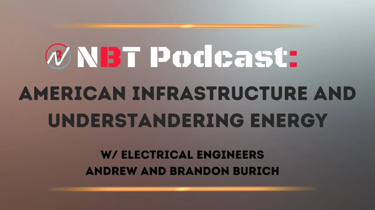 NBT Podcast: Understanding the American Energy Industry w/ Real Engineers