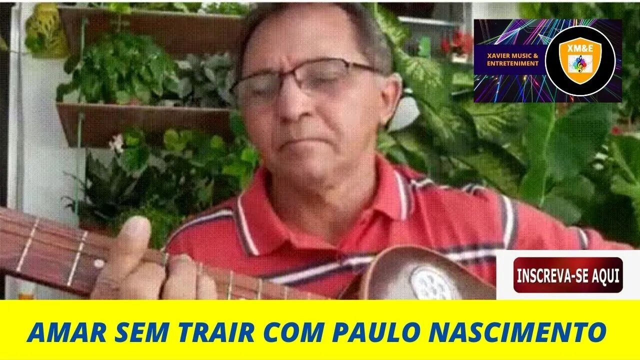 AMAR SEM TRAIR COM PAULO NASCIMENTO( XAVIER MUSIC )
