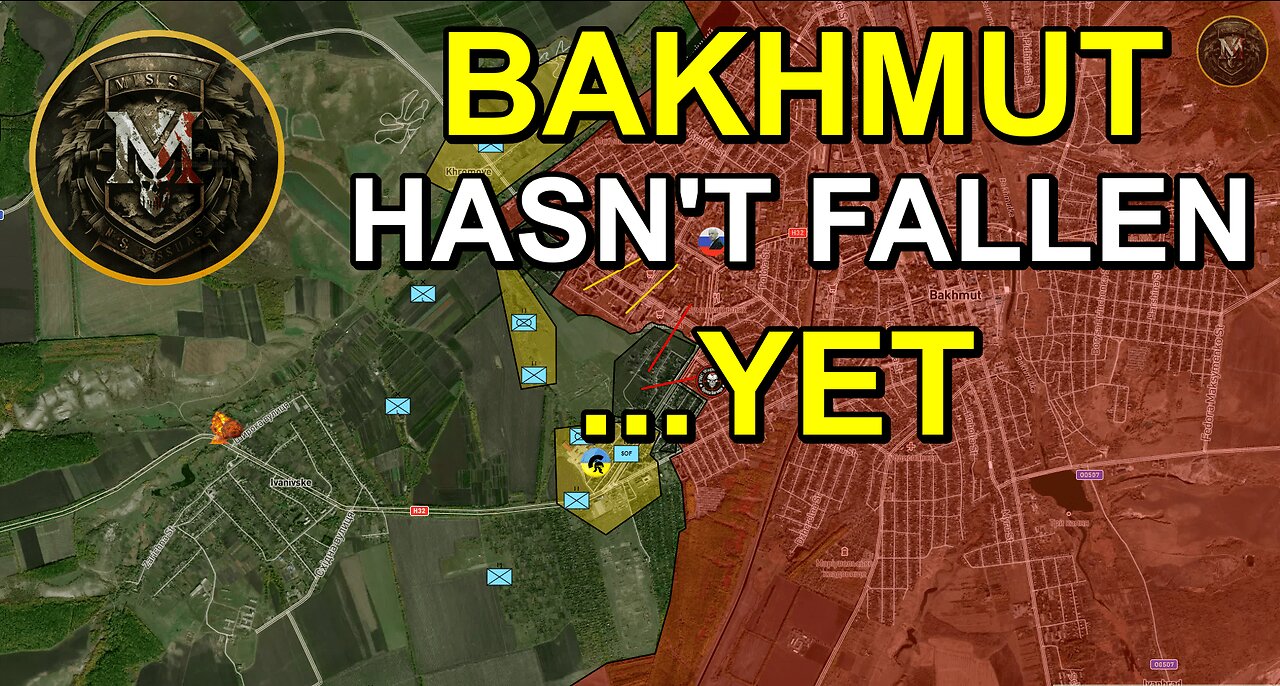 Bakhmut Hasn't Fallen...Yet. Military Summary And Analysis 2023.05.19