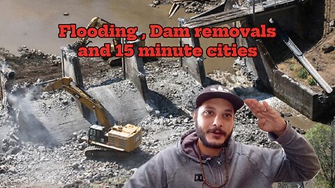 Floodings , Dam removals and 15 minute cities