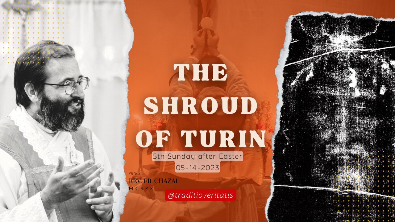 Sermon: The Shroud of Turin - Fr. Chazal, MCSPX