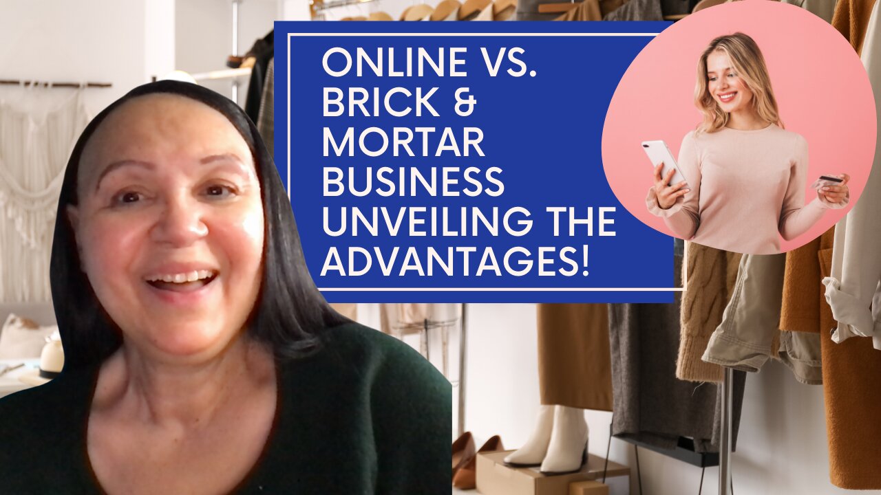 Online vs Brick & Mortar Business Unveiling the Advantages!