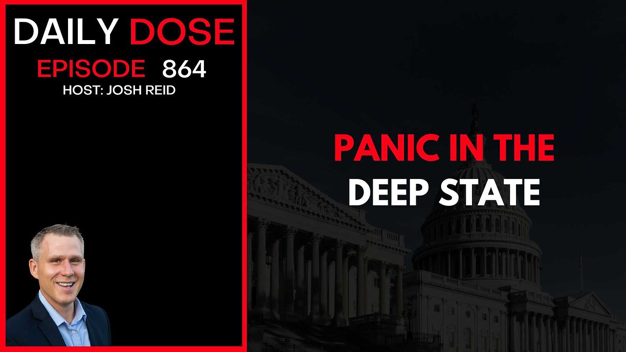 Panic In The Deep State | Ep. 864 The Daily Dose