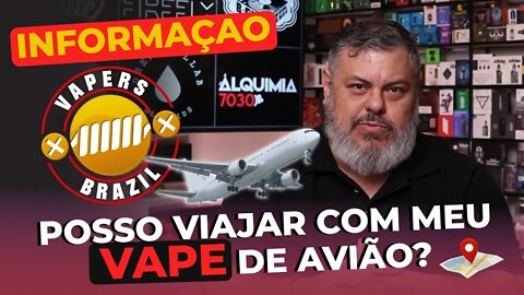 Posso viajar com meu Vape de avião ?