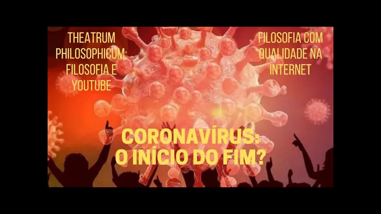 Theatrum Philosophicum − CORONAVÍRUS: O INÍCIO DO FIM?