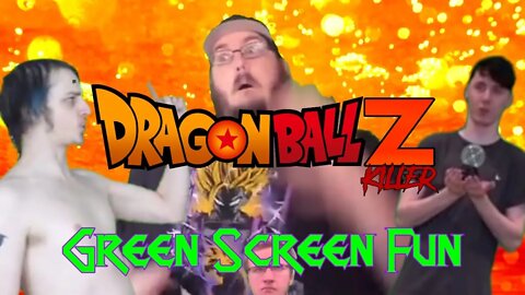 Dragon Ball Z Killer [THE LOST EPISODE] Green Screen Fun!