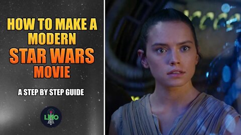 How To Make a Modern STAR WARS Movie