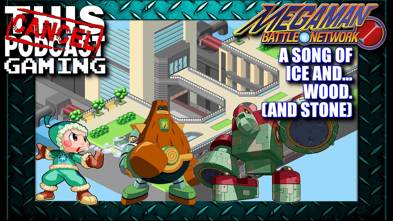 Mega Man Battle Network: A Song Of Ice and Wood (And Stone!)