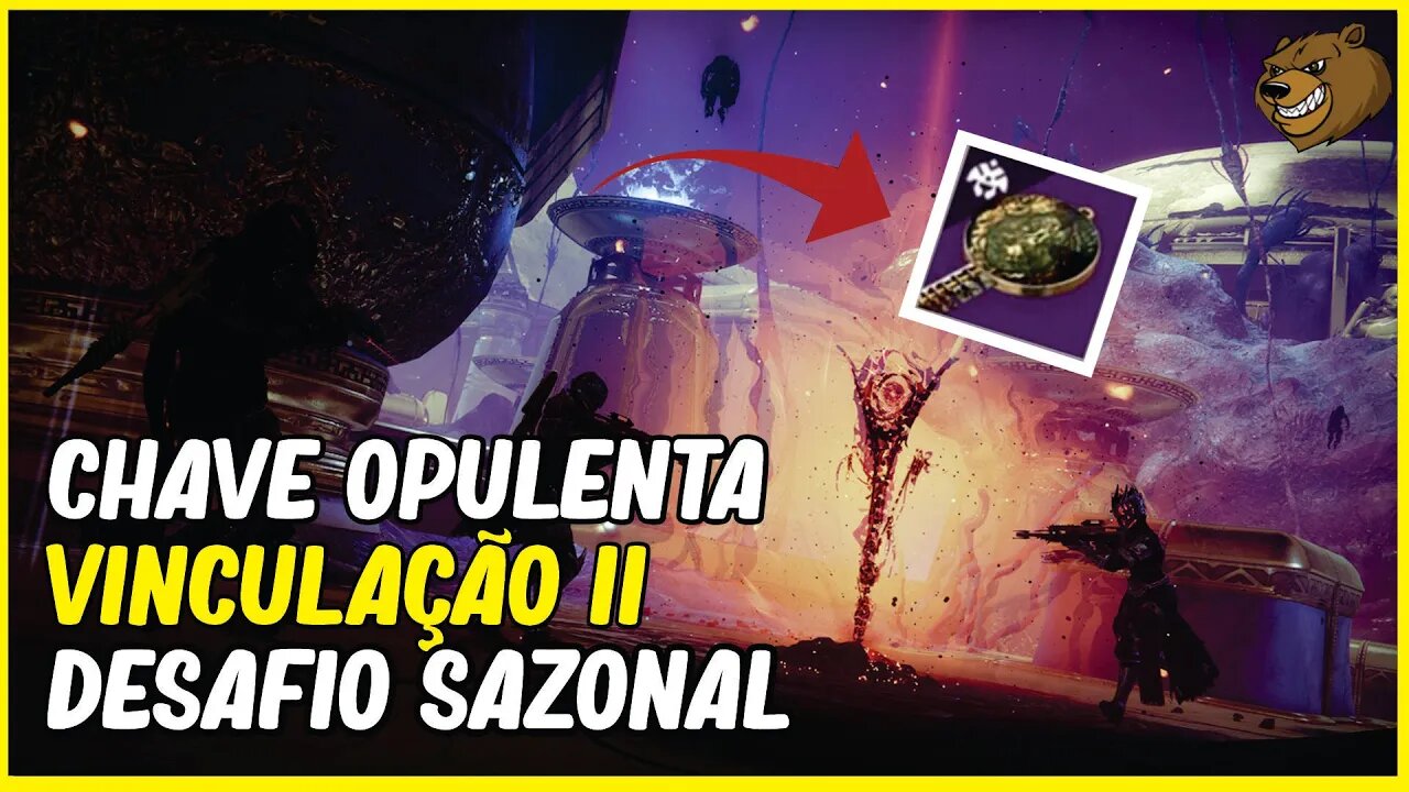 DESTINY 2 │ VINCULAÇÃO II CHAVE OPULENTA DESSAFIO SAZONAL