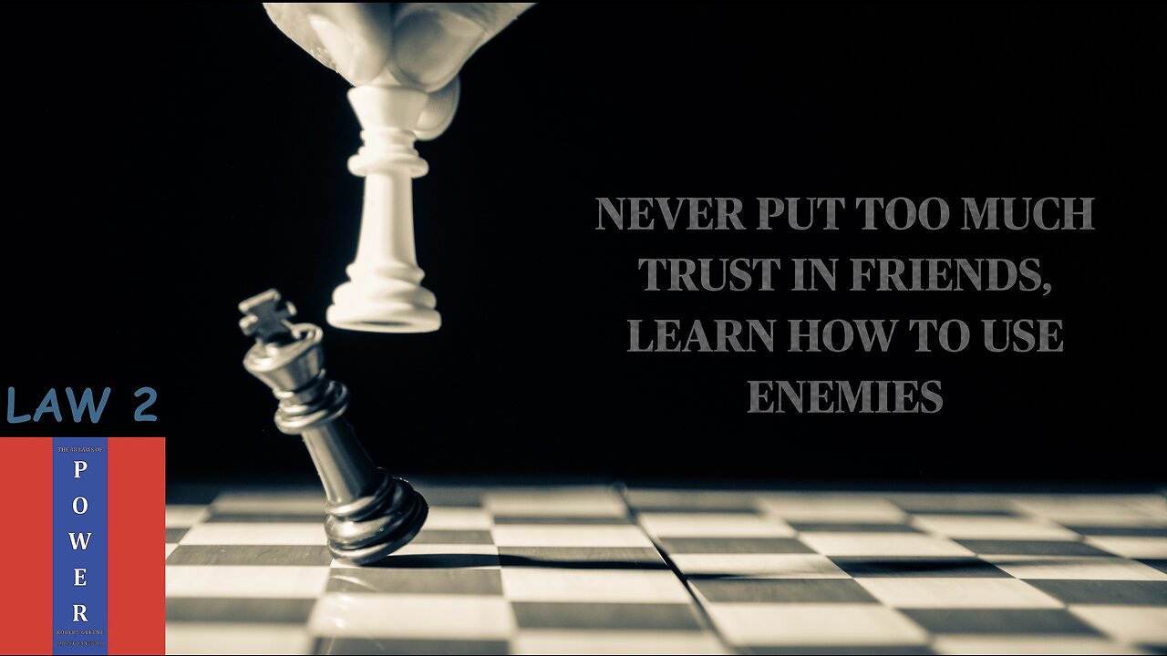 Law 2 : Never put too much trust in friends, learn how to use enemies.