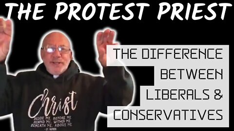 Connecting the Dots: The Difference Between Liberals & Conservatives | The Protest Priest