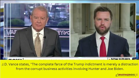 J.D. Vance states, The complete farce of the Trump indictment is merely a distraction