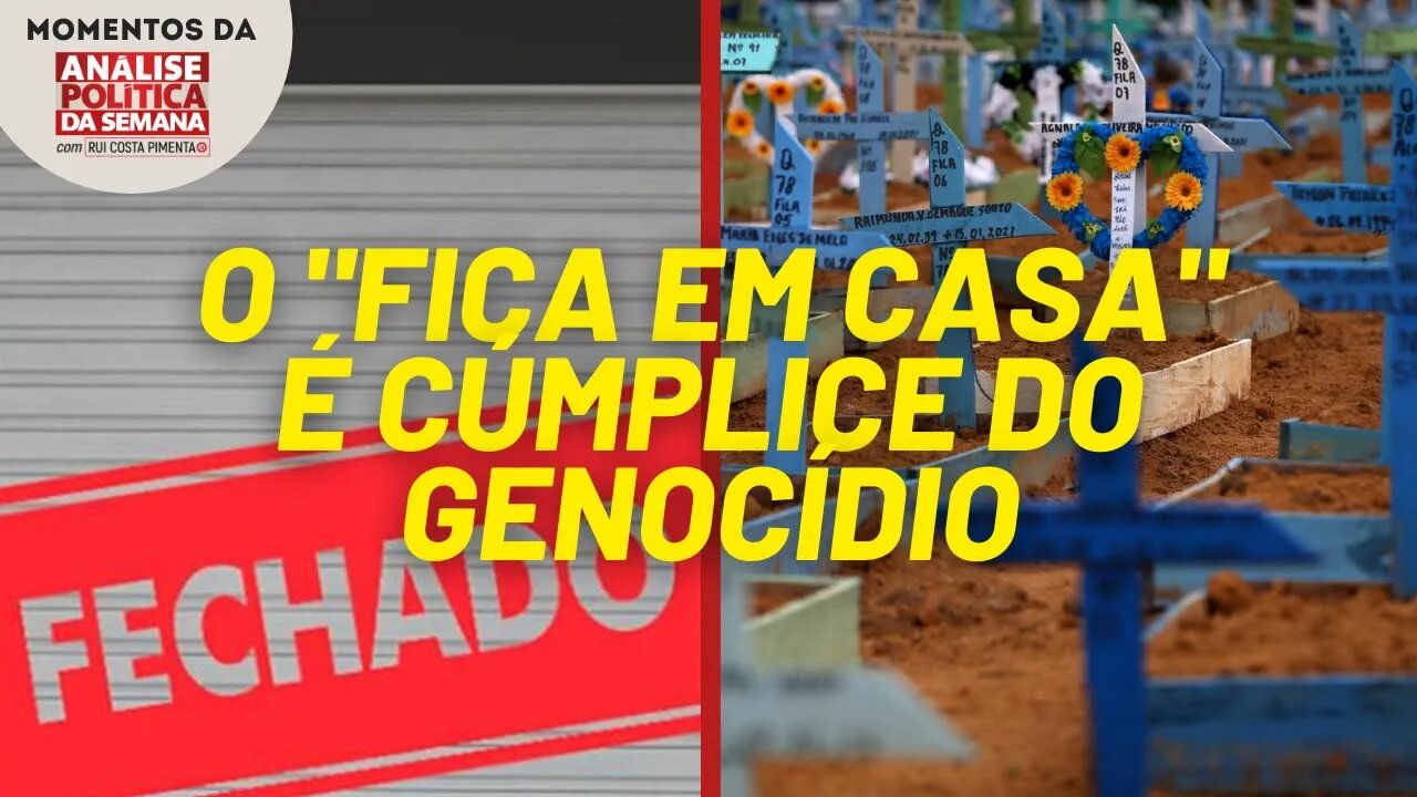A política do "fica em casa" é cúmplice do genocídio | Momentos da Análise Política da Semana