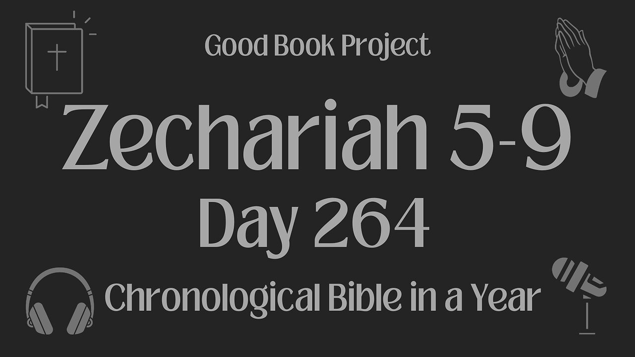 Chronological Bible in a Year 2023 - September 21, Day 264 - Zechariah 5-9