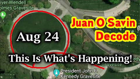 Juan O Savin Decode Aug 24 - This is What's Happening!