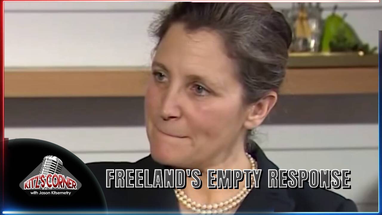 Chrystia Freeland's IGNORANT Response to David Menzies Arrest