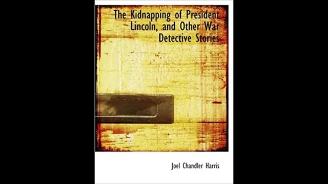 The Kidnapping of President Lincoln,and Other WarDetective Stories by Joel Chandler Harris-Audiobook